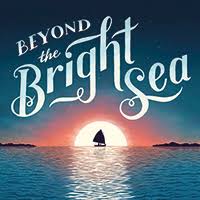Beyond the Bright Sea